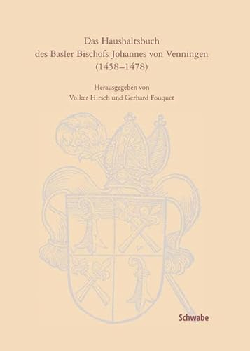 Das Haushaltsbuch des Basler Bischofs Johannes von Venningen (1458-1478)