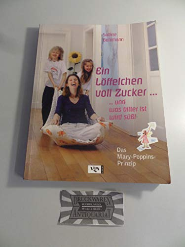 Ein Löffelchen voll Zucker... und was bitter ist, wird süß! Das Mary Poppins-Prinzip