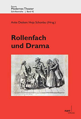 Rollenfach und Drama: Europäische Theaterkonvention im Text (Forum modernes Theater)