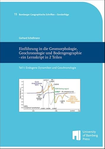 Einführung in die Geomorphologie, Geochronologie und Bodengeographie - ein Lernskript in 2 Teilen: Teil I: Endogene Dynamiken und Geochronologie ... Schriften - Sonderfolge: BGS-SF)