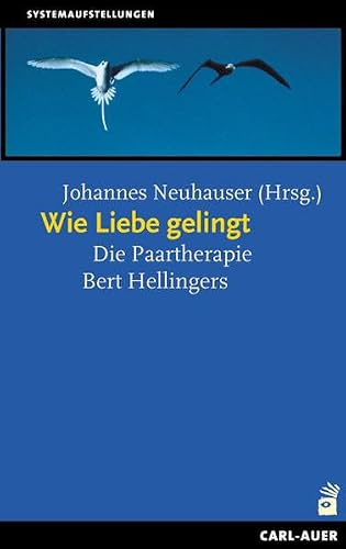 Wie Liebe gelingt: Die Paartherapie Bert Hellingers