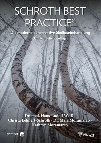 Schroth Best Practice®: Die moderne konservative Skoliosebehandlung. Physiotherapie und Korsettversorgung basierend auf der Skoliosetherapie nach Katharina Schroth.