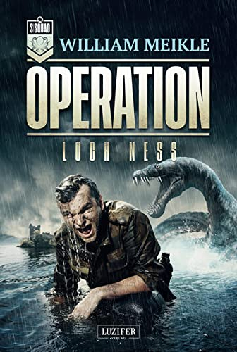 OPERATION LOCH NESS: SciFi-Horror-Thriller (Operation X, Band 5)