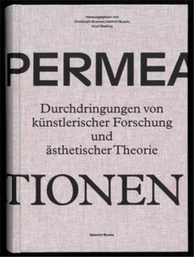 Permeationen: Durchdringungen von ästhetischer Theorie und künstlerischer Forschung