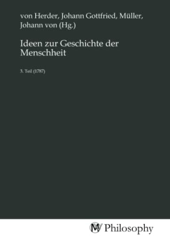 Ideen zur Geschichte der Menschheit: 3. Teil (1787)