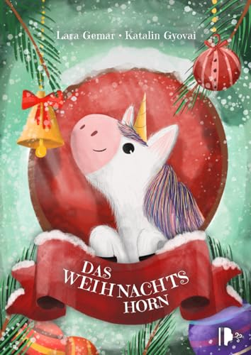 Das Weihnachtshorn Ein Kinderbuch über das Weihnachtswunder in uns – fröhlich, herzerwärmend und zauberhaft illustriert: Weihnachtsstimmung in Buchform aus dem Sturmkinder Verlag