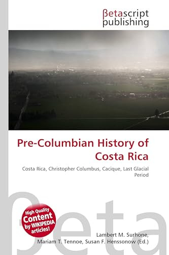 Pre-Columbian History of Costa Rica: Costa Rica, Christopher Columbus, Cacique, Last Glacial Period