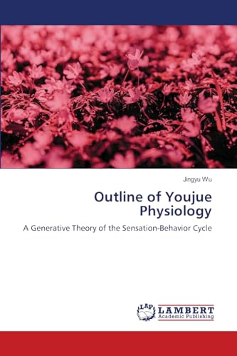 Outline of Youjue Physiology: A Generative Theory of the Sensation-Behavior Cycle