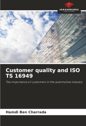 Customer quality and ISO TS 16949: The importance of customers in the automotive industry