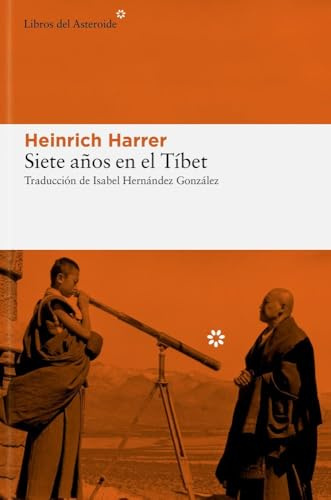 Siete años en el Tíbet: Mi vida en la corte del dalái lama (Libros del Asteroide, Band 344)