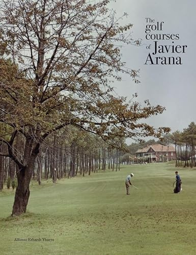 The golf courses of Javier Arana