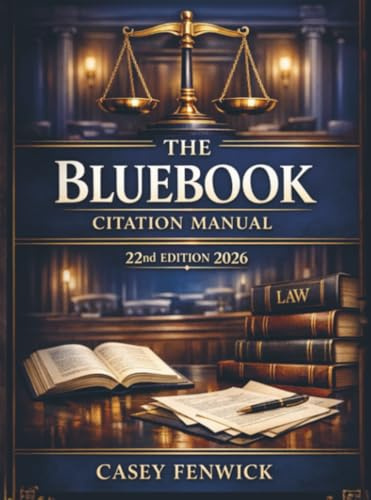 The Bluebook Citation Manual 22nd Edition 2026: Create Accurate Legal Citations for Cases, Statutes, Law Reviews, and Court Filings Without Guesswork