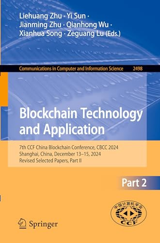 Blockchain Technology and Application: 7th CCF China Blockchain Conference, CBCC 2024, Shanghai, China, December 13–15, 2024, Revised Selected Papers, ... Computer and Information Science, Band 2498)