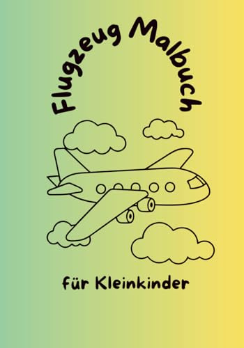 Flugzeug Malbuch: für Kleinkinder