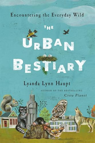 The Urban Bestiary: Encountering the Everyday Wild