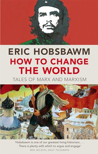 How To Change The World: Tales of Marx and Marxism