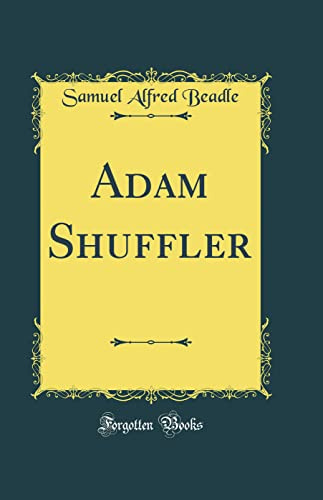 Adam Shuffler (Classic Reprint)