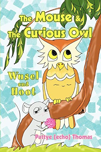 The Mouse & The Curious Owl: Wusel and Hoot