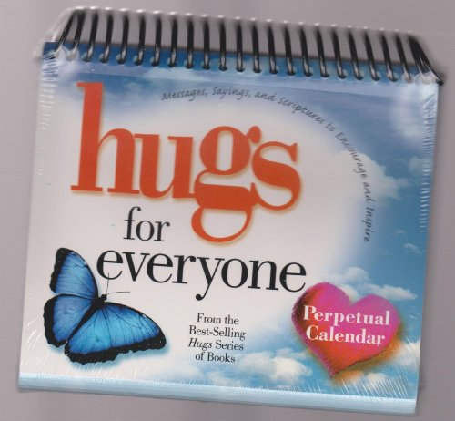 Hugs for Everyone: Messages, Sayings, and Scriptures to Encourage and Inspire Perpetual Calendar (Hugs Series)
