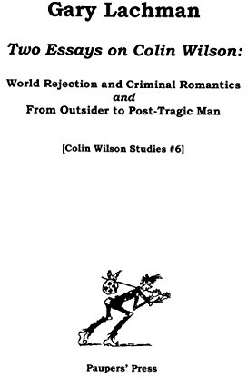 World Rejection and Criminal Romantics AND From Outsider to Post-Tragic Man (Colin Wilson Studies)