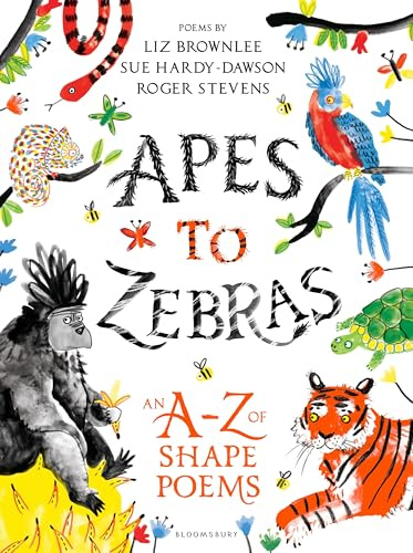 Apes to Zebras: An A-Z of Shape Poems: Artistically arranged poetry to bring both words and animals to life