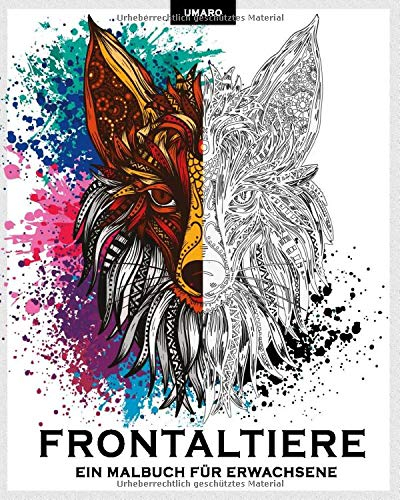 Frontaltiere: Ein Malbuch für Erwachsene: Tauche ein in die spannende Welt der Tiere - Exklusive Motive zum Ausmalen - ideale Stressbewältigung und Entspannung