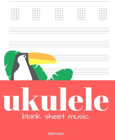Ukulele Blank Sheet Music 120 Pages: Blank Ukulele Tablature Notebook Paper for Composing Music