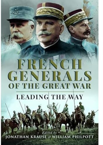 French Generals of the Great War: Leading the Way