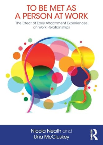 To Be Met as a Person at Work: The Effect of Early Attachment Experiences on Work Relationships