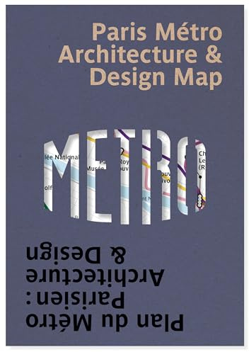 Paris Metro Architecture & Design Map: Bilingual Guide Map to the Architecture, Art and Design of the Paris Metro (Public Transport Architecture & Design Maps by Blue Crow Media, Band 4)