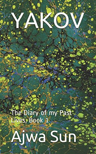 YAKOV: The Diary of my Past Lives, Book 1