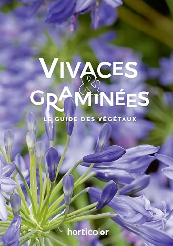 Vivaces & Graminées: Le Guide des Végétaux