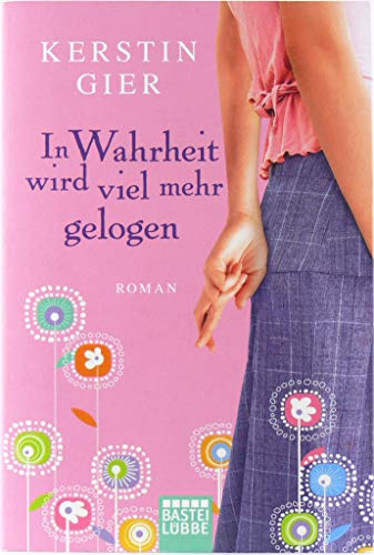 In Wahrheit wird viel mehr gelogen: Roman