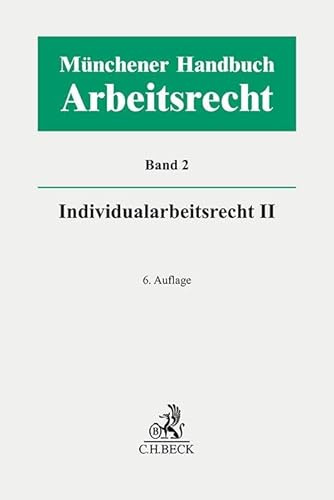 Münchener Handbuch zum Arbeitsrecht Bd. 2: Individualarbeitsrecht II