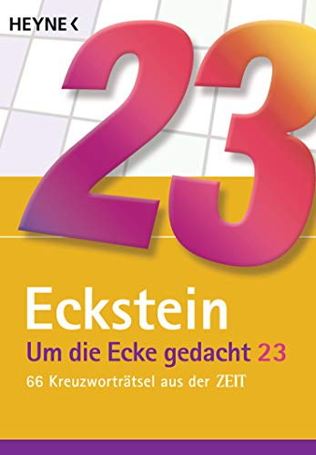 Um die Ecke gedacht 23: 66 Kreuzworträtsel aus der ZEIT (Eckstein, Band 23)