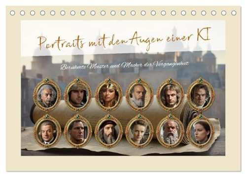 Portraits mit den Augen einer KI (Tischkalender 2026 DIN A5 quer), CALVENDO Monatskalender: Berühmte Meister und Macher der Vergangenheit (CALVENDO Menschen)