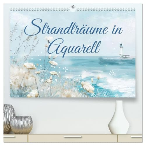 Strandträume in Aquarell (hochwertiger Premium Wandkalender 2026 DIN A2 quer), Kunstdruck in Hochglanz: Küstenzauber in Aquarell (CALVENDO Natur)