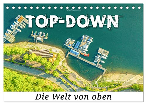 Top-down - Die Welt von oben (Tischkalender 2026 DIN A5 quer), CALVENDO Monatskalender: Endecke die Welt der spektakulären Luftaufnahmen (CALVENDO Orte)