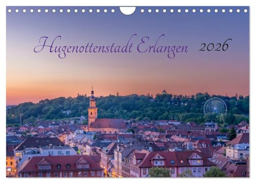 Hugenottenstadt Erlangen 2026 (Wandkalender 2026 DIN A4 quer), CALVENDO Monatskalender: Impressionen der idyllischen Universitätsstadt Mittelfrankens (CALVENDO Orte)
