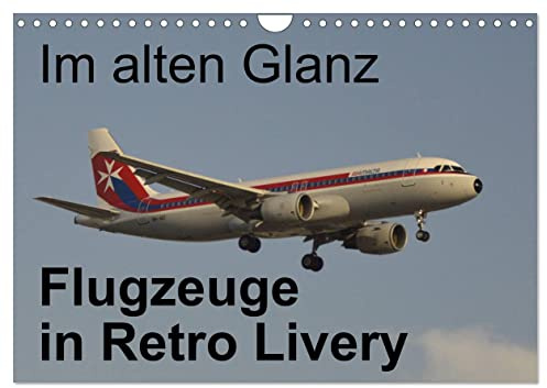 Im alten Glanz: Flugzeuge in Retro Livery (Wandkalender 2026 DIN A4 quer), CALVENDO Monatskalender: Eine spezielle zusammenstellung von Flugzeugen in Retro Livery (CALVENDO Mobilitaet)