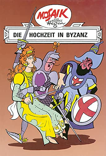 Mosaik. Ritter-Runkel-Serie: Die Hochzeit in Byzanz, Bd. 5 (Mosaik von Hannes Hegen - Ritter-Runkel-Serie, Band 5)