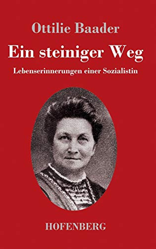 Ein steiniger Weg: Lebenserinnerungen einer Sozialistin