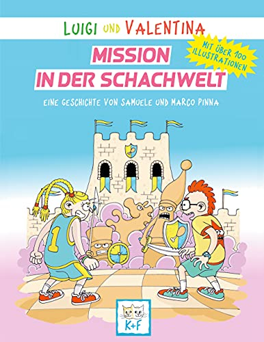 Luigi und Valentina, Mission in der Schachwelt: Mit über 100 Illustrationen