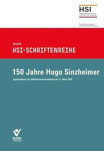 150 Jahre Hugo Sinzheimer: Tagungsband zur Jubiläumsveranstaltung am 11. April 2025 (aktiv im Personalrat, Band 60)