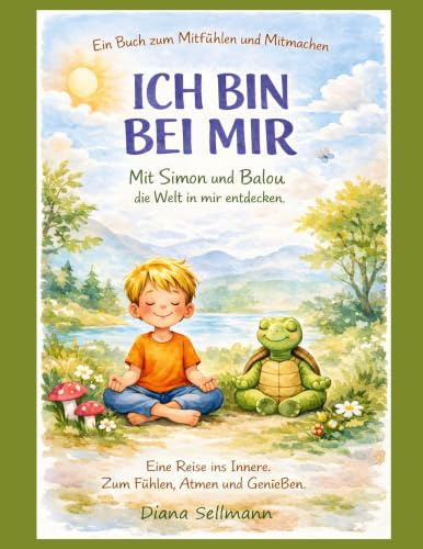 Ich bin bei mir: Mit Simon und Balou die Welt in mir entdecken (Simon und Balou - Die Reise zu mir)