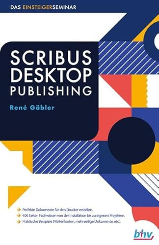 Scribus Desktop Publishing: Das Einsteigerseminar