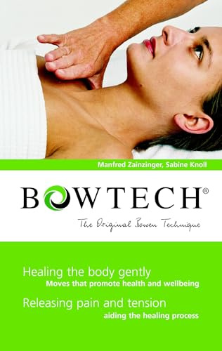 BOWTECH - The Original Bowen Technique: Healing the body gently, Releasing pain and tension