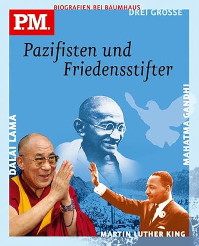 P.M. Biografien bei Baumhaus - Drei grosse Pazifisten und Friedensstifter. Mahatma Gandhi / Martin Luther King / Dalai Lama
