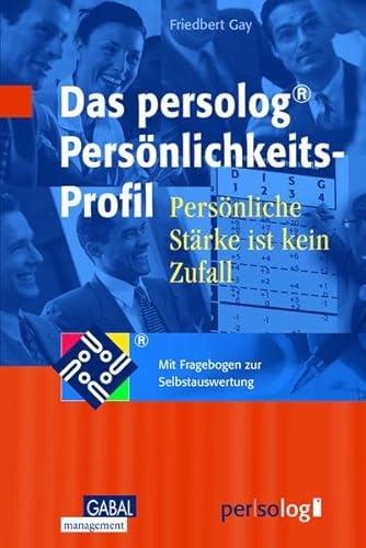 Das persolog Persönlichkeits-Profil: Persönliche Stärke ist kein Zufall. Mit Fragebogen zur Selbstauswertung