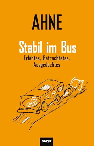 Stabil im Bus: Erlebtes, Betrachtetes, Ausgedachtes